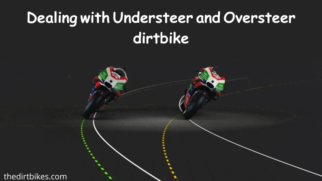 Dealing with Understeer and Oversteer dirtbike