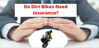 Do dirt bikes need insurance?