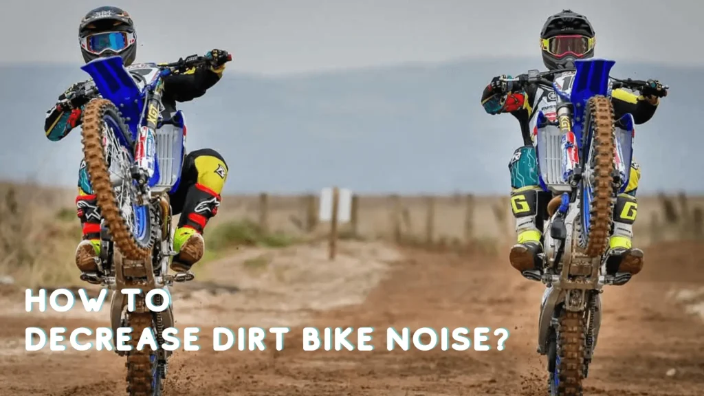How to decrease Dirt Bike Noise?